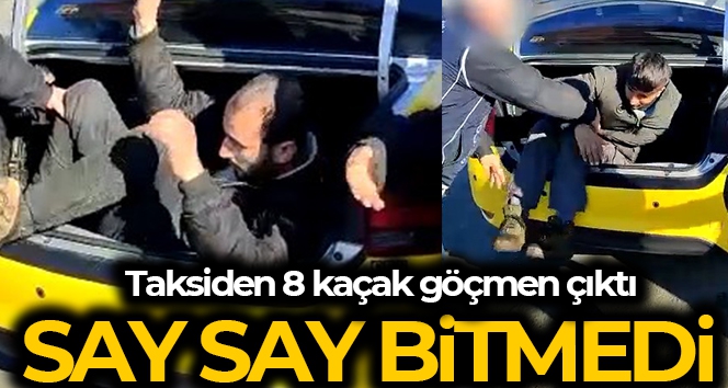 Taksiden 8 kaçak göçmen çıktı