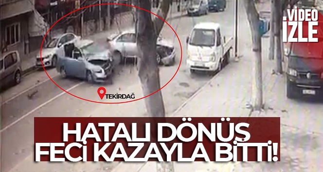 Tekirdağ'da hatalı dönüşün feci kazayla bittiği anlar kamerada