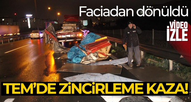 TEM'de 2 tır ve 1 kamyonetin karıştığı zincirleme kazada faciadan dönüldü