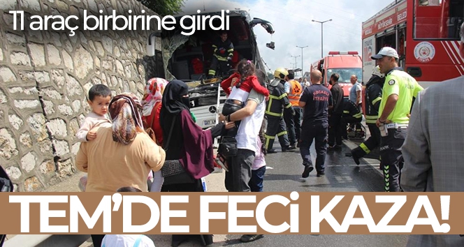 TEM'de büyük kaza, 11 araç birbirine girdi