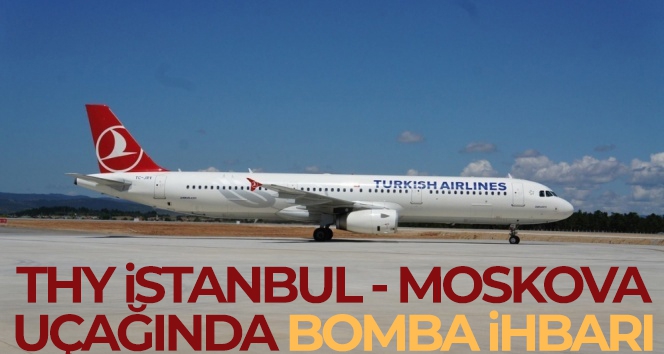 THY İstanbul - Moskova uçağına bomba ihbarı