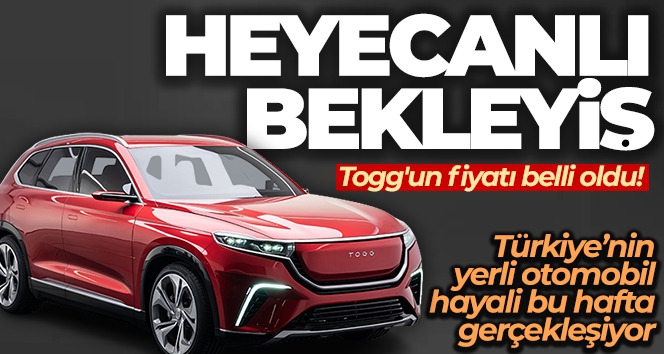 TOGG için heyecanlı bekleyiş! Fiyatı belli oldu