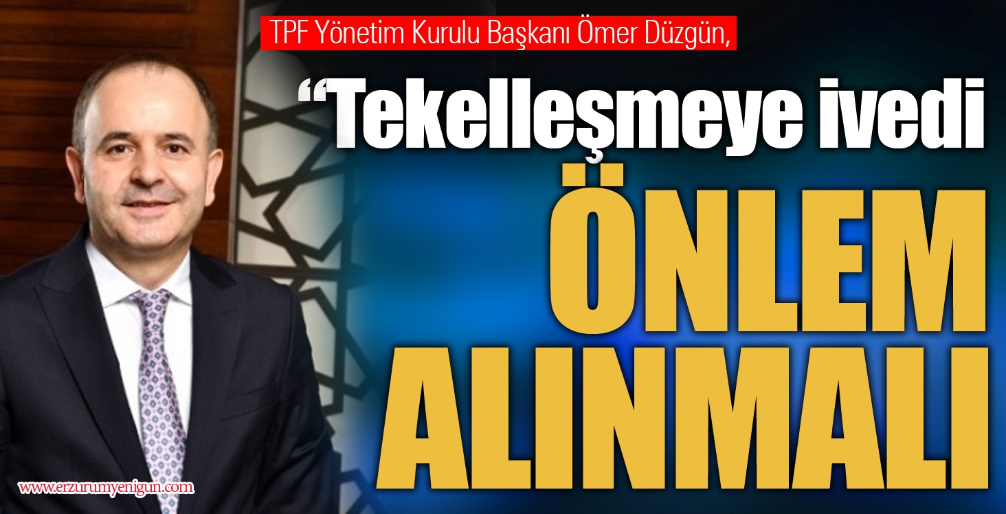TPF Başkanı, Karadeniz toplantısında sektör gündemini değerlendirdi; “Tekelleşmeye ivedi önlem alınmalı”