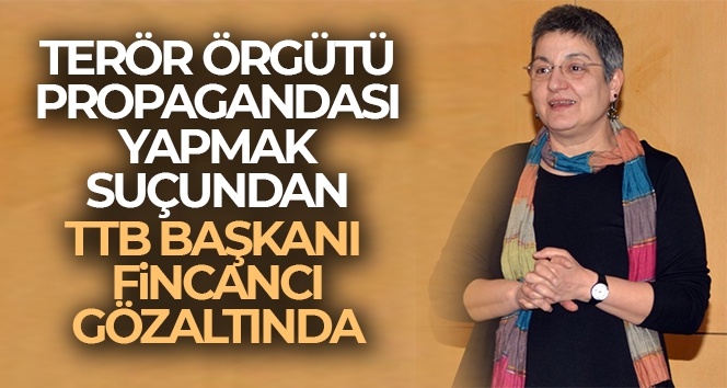 TTB başkanı Fincancı gözaltında