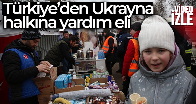 Türkiye'den Ukrayna halkına yardım eli