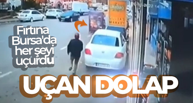 Uçan dolap...Fırtına Bursa'da her şeyi uçurdu