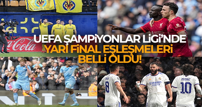 UEFA Şampiyonlar Ligi'nde Yarı Final eşleşmeleri belli oldu