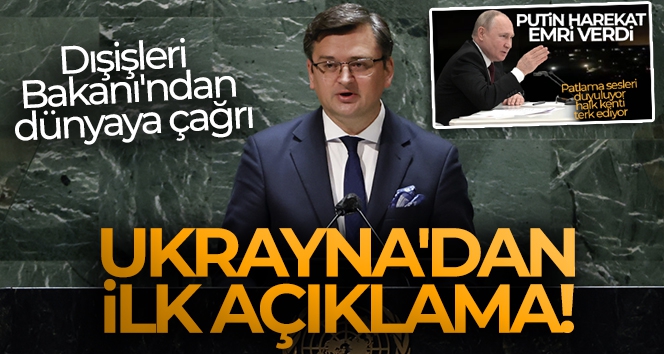 Ukrayna'dan ilk açıklama! Dışişleri Bakanı'ndan dünyaya çağrı