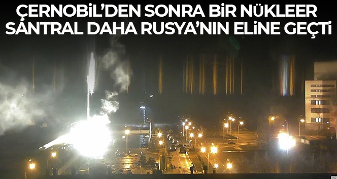 Uluslararası Atom Enerjisi Ajansı: “Zaporijya Santrali tesis yönetimi Rus Kuvvetlerinin elinde“