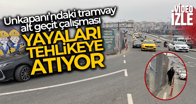 Unkapanı'ndaki tramvay alt geçit çalışması yayaları tehlikeye atıyor