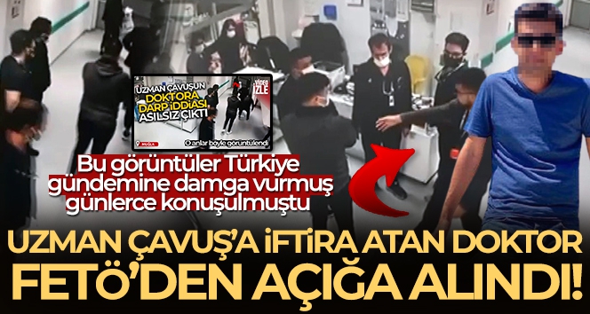 Uzman Çavuş'a iftira atan doktor Tahir Tarımer FETÖ soruşturmasından açığa alındı