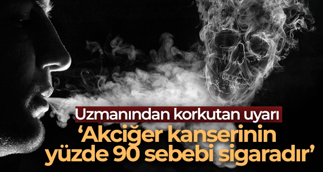 Uzmanından korkutan uyarı: 'Akciğer kanserinin yüzde 90 sebebi sigaradır'