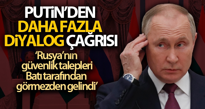 Vladimir Putin: 'Rusya'nın güvenlik talepleri Batı tarafından görmezden gelindi'