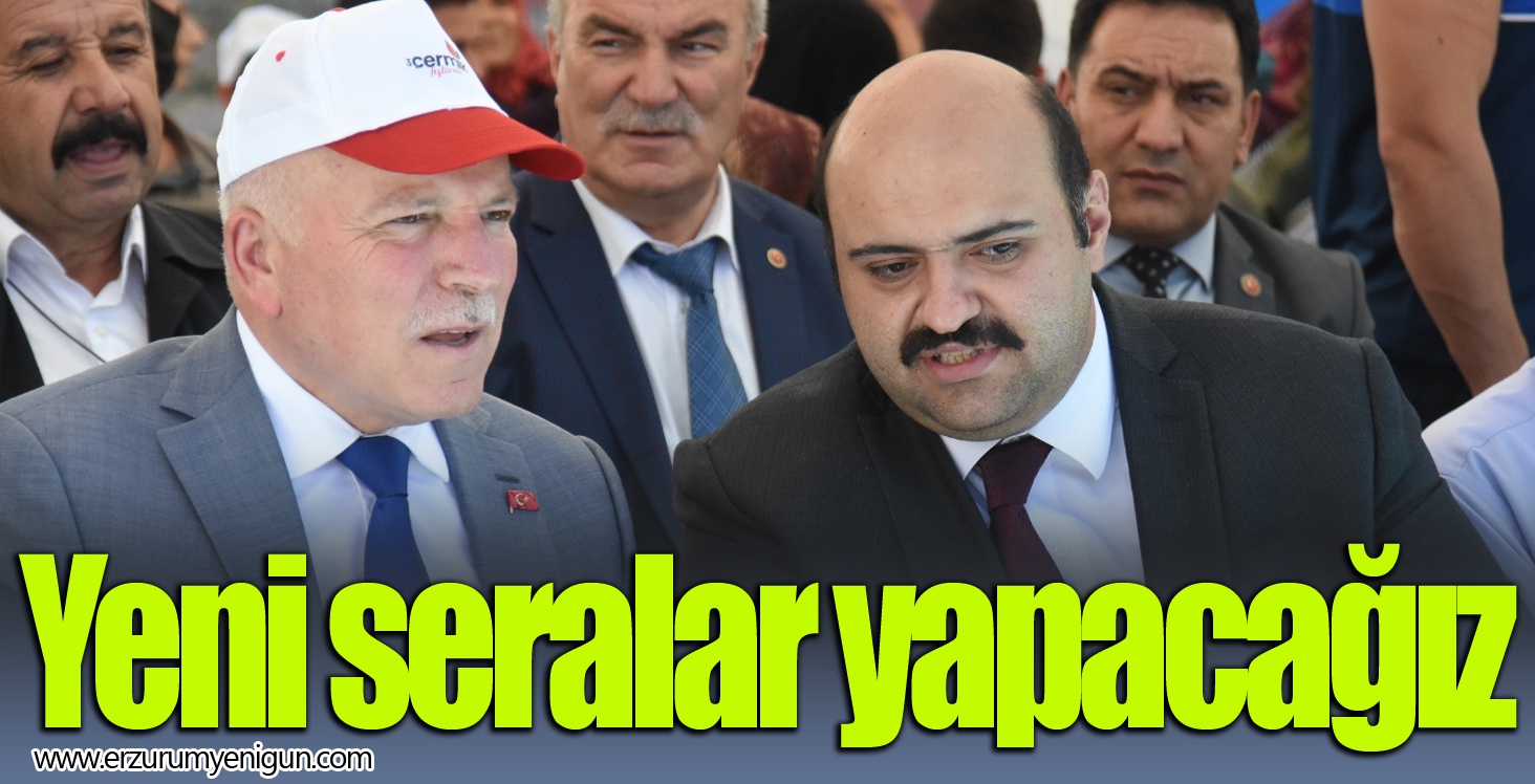 Yeni seralar yapacağız