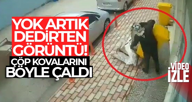 'Yok artık' dedirten görüntü! Çöp kovasını böyle çaldı