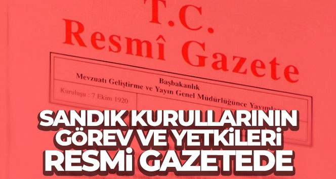 YSK'nın sandık kurullarının görev ve yetkilerini gösteren genelgesi Resmi Gazete'de