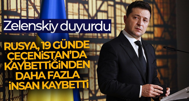 Zelenskiy: 'Rusya, 19 günde Çeçenistan'da kaybettiğinden daha fazla insan kaybetti'