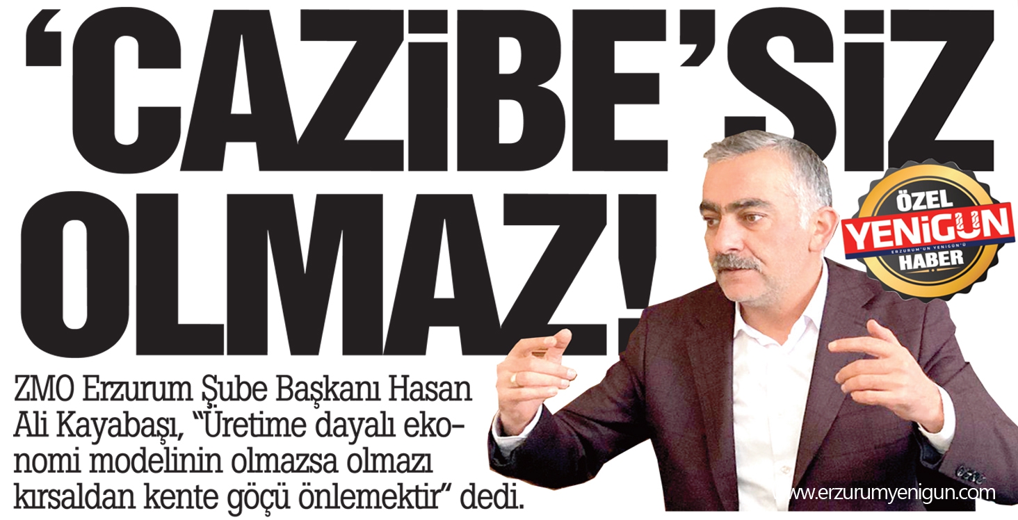 ZMO Şube Başkanı Kayabaşı:  ÜRETİM İÇİN CAZİBE ŞART! 